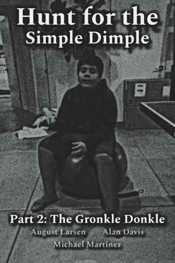 Hunt for the Simple Dimple Part 2: The Gronkle Donkle Poster