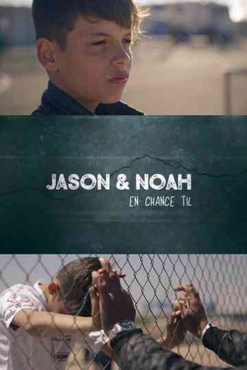 Jason og Noah - En Chance Til poster