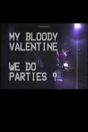 My Bloody Valentine: We Do Parties? Poster