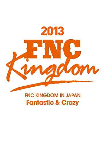 2013 FNC KINGDOM - Fantastic & Crazy - Poster