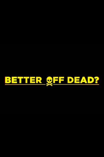 Better Off Dead? Poster