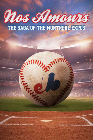 Nos Amours: The Saga of the Expos of Montreal Poster