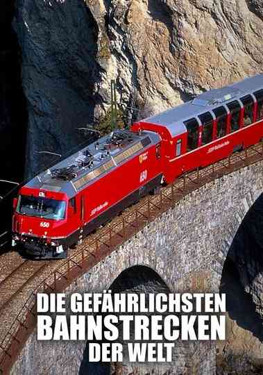 Die gefährlichsten Bahnstrecken der Welt poster