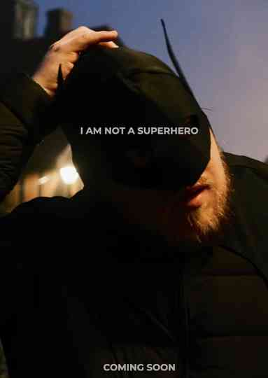I Am Not A Superhero Poster