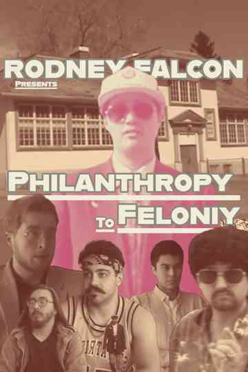 Philanthrophy To Felony Poster