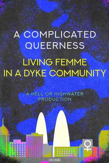 A Complicated Queerness: Living Femme in a Dyke Community Poster