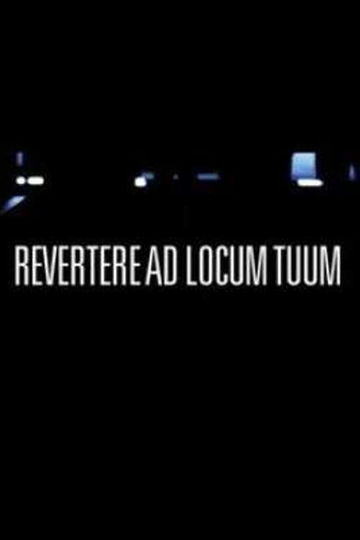 Revertere Ad Locum Tuum