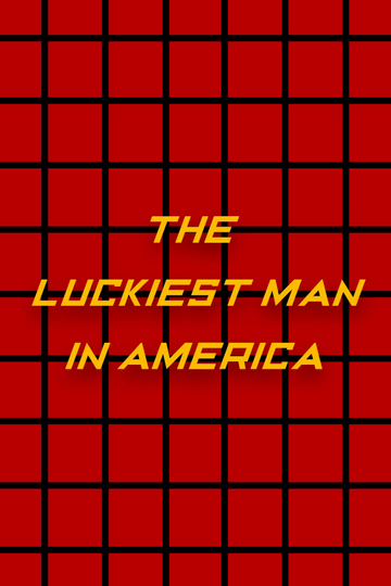 The Luckiest Man in America