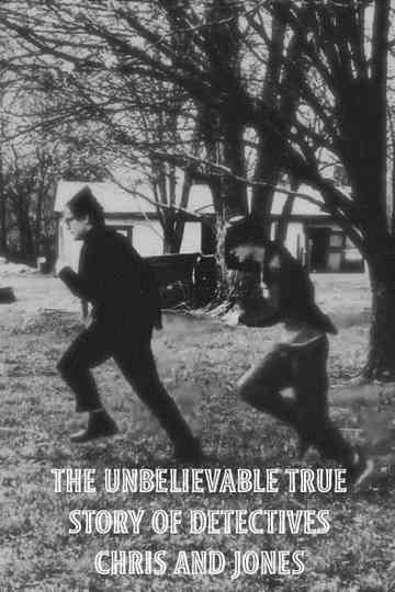 The Unbelievable True Story of Detectives Chris and Jones Poster