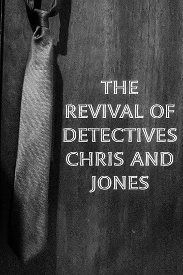 The Revival of Detectives Chris and Jones Poster