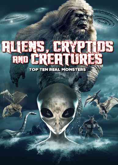 Aliens, Cryptids and Creatures: Top Ten Real Monsters Poster