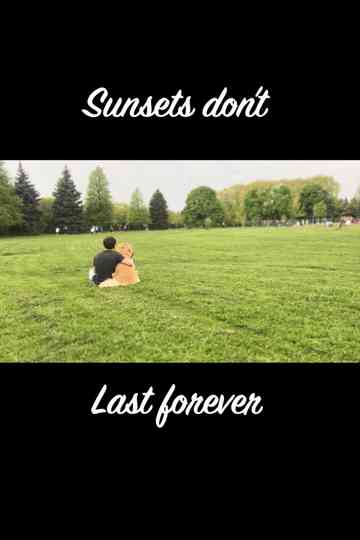 Sunsets Don't Last Forever poster
