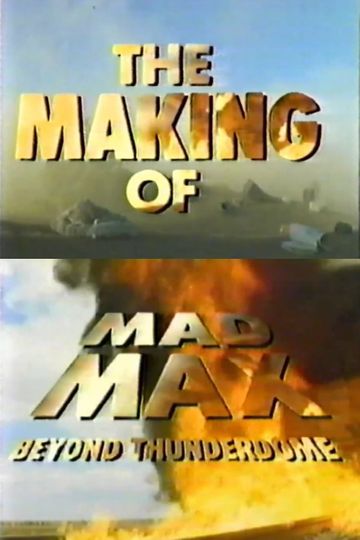 The Making of 'Mad Max Beyond Thunderdome'