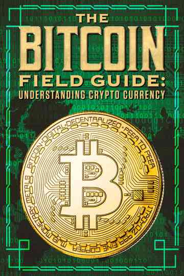 The Bitcoin Field Guide: Understanding Crypto Currency Poster