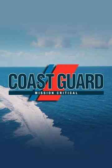 Coast Guard: Mission Critical Poster