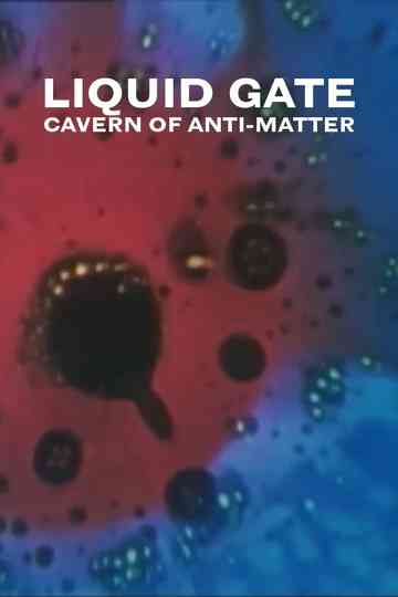 Cavern of Anti-Matter - Liquid Gate Poster