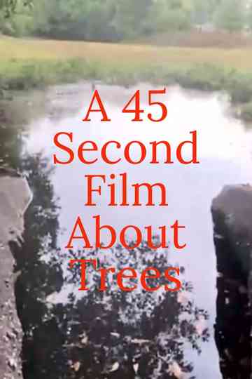 A 45 Second Film About Trees Poster