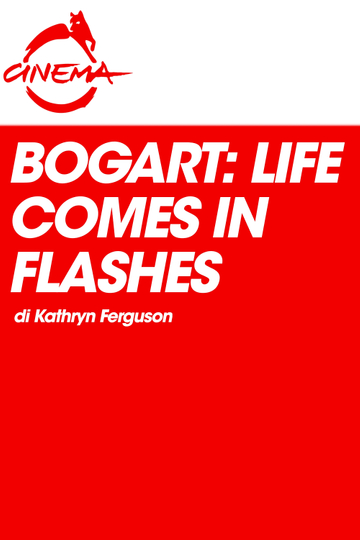 Bogart: Life Comes in Flashes Poster