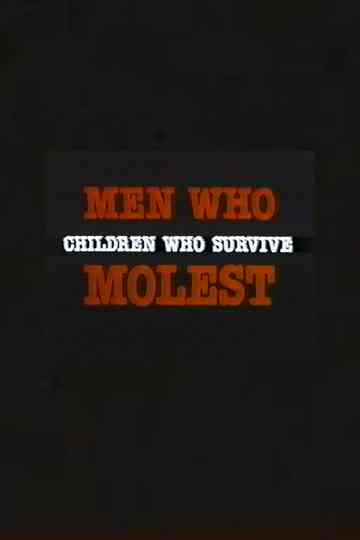Men Who Molest: Children Who Survive Poster