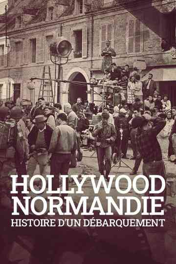 Hollywood Normandie, histoire d'un débarquement Poster