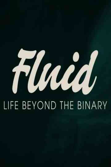 Fluid: Life Beyond the Binary Poster