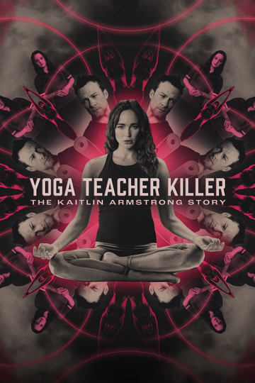 Yoga Teacher Killer: The Kaitlin Armstrong Story Poster