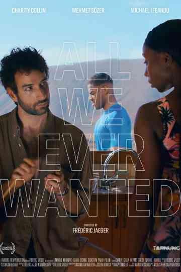 All We Ever Wanted Poster