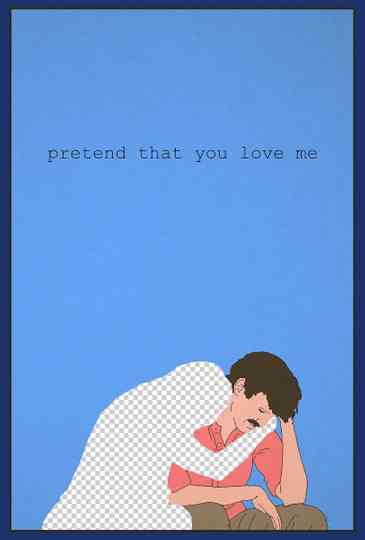 Pretend That You Love Me Poster