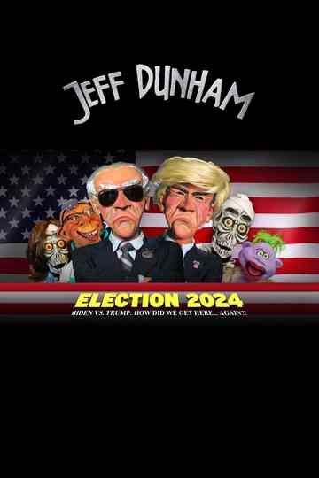 Jeff Dunham - Election 2024 - Biden vs. Trump How Did We Get Here... Again Poster