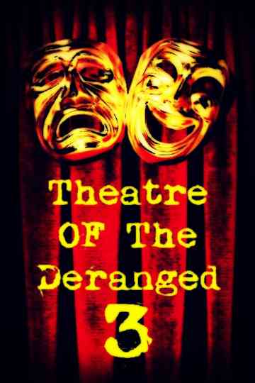 Theatre of the Deranged III Poster