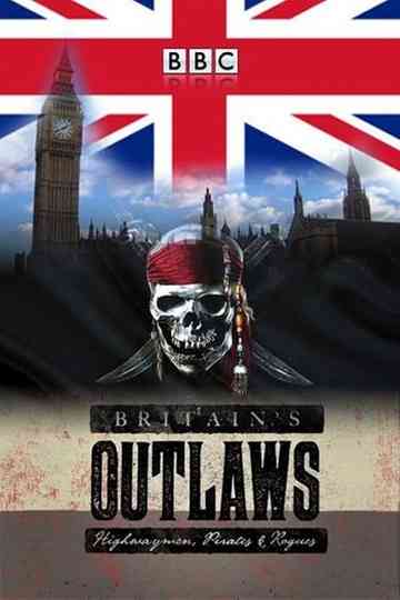 Britain's Outlaws: Highwaymen, Pirates and Rogues Poster