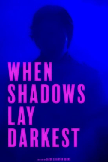 When Shadows Lay Darkest Poster