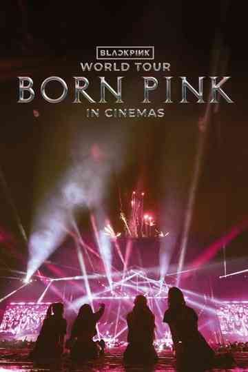 BLACKPINK WORLD TOUR [BORN PINK] IN CINEMAS Poster