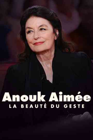 Anouk Aimée, la beauté du geste Poster