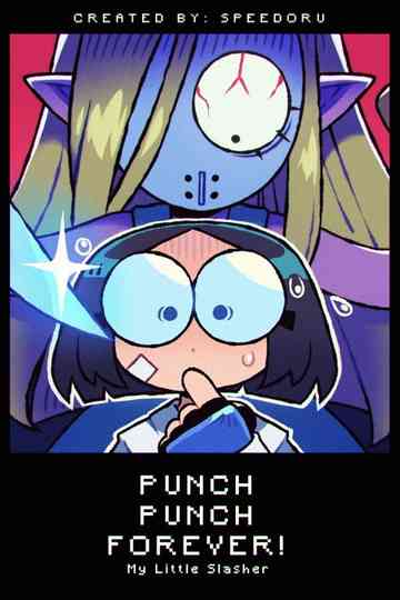 Punch Punch Forever!: My Little Slasher Poster
