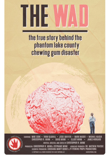 The Wad: The True Story Behind The Phantom Lake County Chewing Gum Disaster Poster