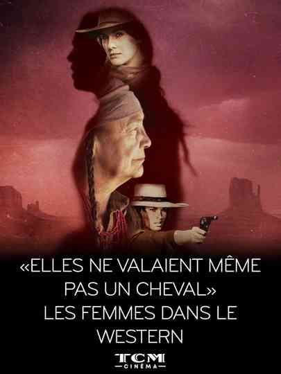"Elles ne valaient même pas un cheval" - Les femmes dans le western Poster