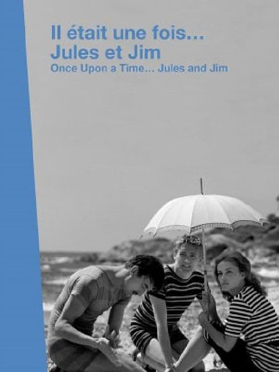 Il était une fois... « Jules et Jim » Poster