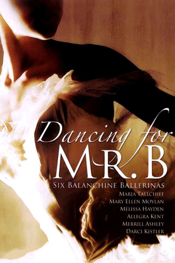 Dancing for Mr. B: Six Balanchine Ballerinas Poster