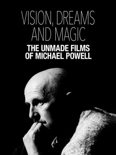 Visions, Dreams and Magic: The Unmade Films of Michael Powell Poster