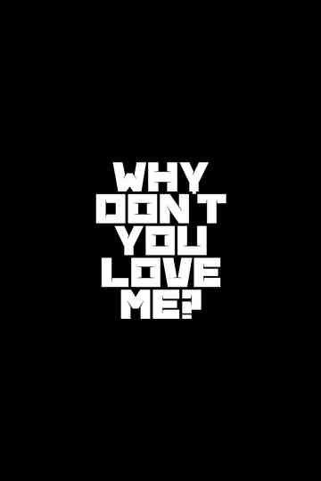 Why Don't You Love Me? Poster