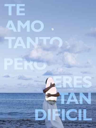 I Love You So Much, But You Are So Difficult Poster