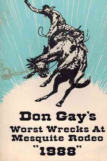 Don Gay's Worst Wrecks At Mesquite Rodeo 1988 Poster