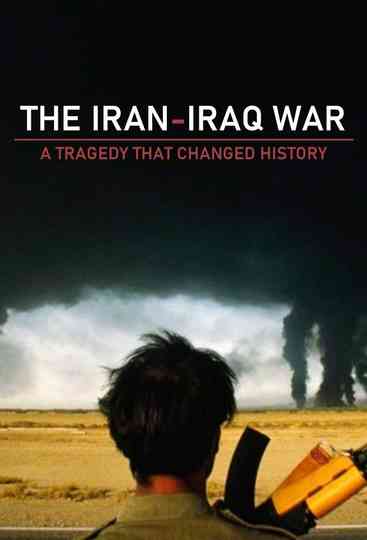 The Iran-Iraq War: A Tragedy That Changed History Poster