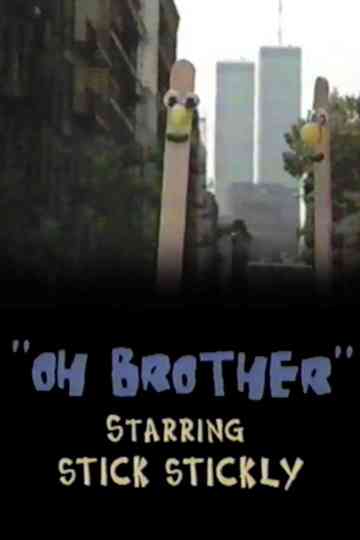 Oh, Brother: starring Stick Stickly Poster