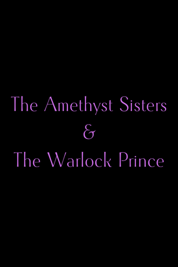 The Amethyst Sisters & The Warlock Prince