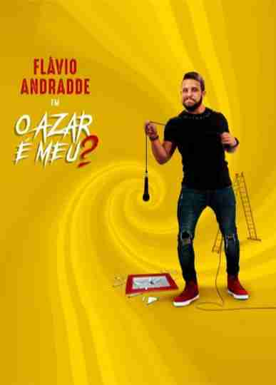 Flávio Andradde: O Azar É Meu? Poster