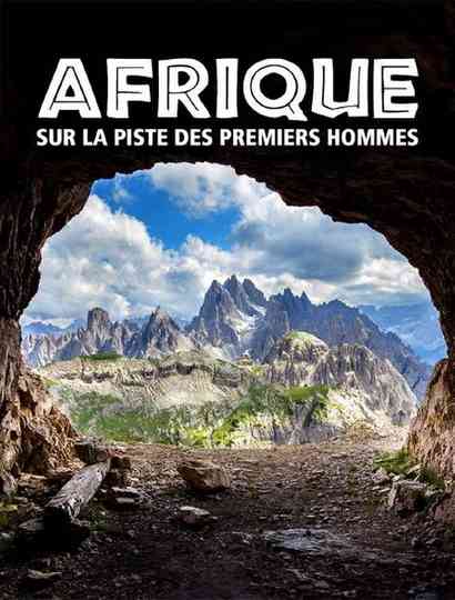 Afrique - Sur la piste des premiers hommes Poster