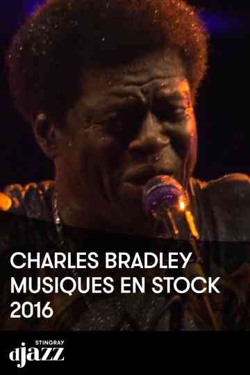 Charles Bradley : Musiques en Stock 2016 Poster