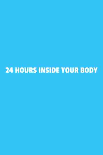 24 Hours Inside Your Body Poster